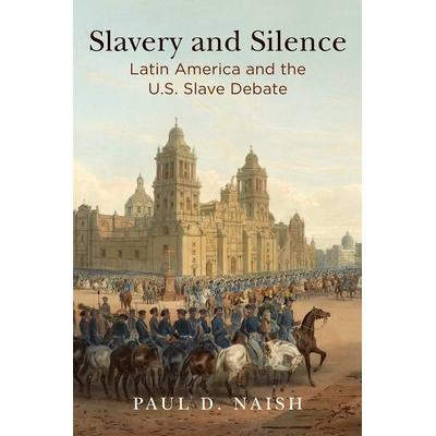 预订 Slavery and Silence: Latin America and the U.S. Slave Debate 奴隶制与沉默：拉美与美国奴隶辩论: 9780812249453