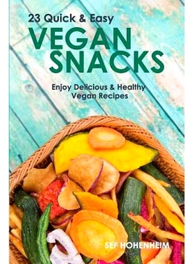 预订 Vegan Snacks: 23 Quick & Easy Recipes: Enjoy Delicious & Healthy Vegan Snacks: 9781532864018