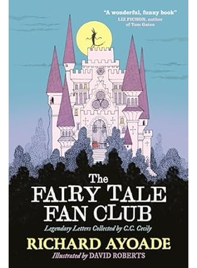 预订 The Fairy Tale Fan Club: Legendary Letters Collected by C.C. Cecily 童话粉丝俱乐部：C.C. 塞西莉收集的传奇信件: 9781