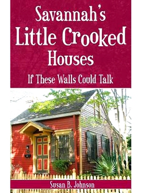 预订 Savannah’s Little Crooked Houses: If These Walls Could Talk: 9781540204516