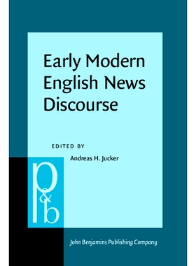 预订 Early Modern English News Discourse: Newspapers, Pamphlets and Scientific News Discourse 早期现代英语的新闻话语:报