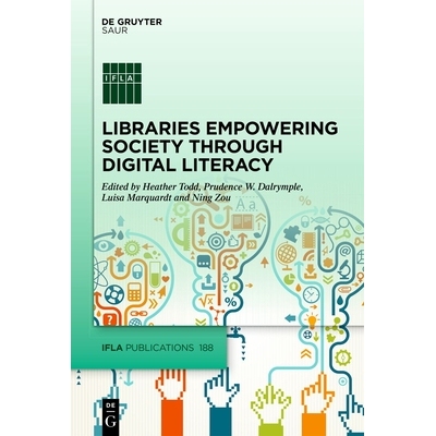 预订 Libraries Empowering Society through Digital Literacy 图书馆通过数字素养赋能社会: 9783110530827