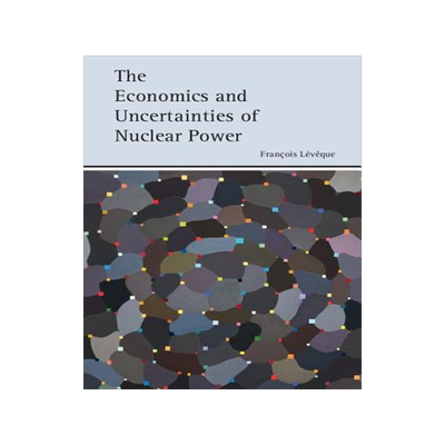 预订 The Economics and Uncertainties of Nuclear Power