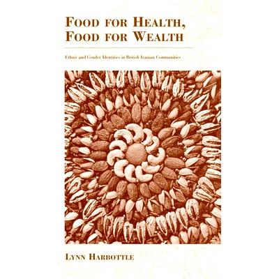 预订 FOOD FOR HEALTH, FOOD FOR WEALTH: ETHNIC AND GENDER IDENTITIES IN BRITISH IRANIAN COMMUNITIES: 9781571817402