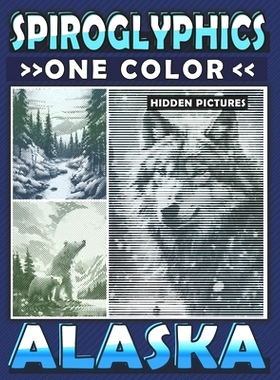 预订 Spiroglyphics One Color Hidden Pictures Alaska: Journey Through Alaska’s Landscapes with Dots Lines Spirals Magic