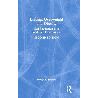 预订 Dieting, Overweight and Obesity: Self-Regulation in a Food-Rich Environment 节食，超重和肥胖：富含食物的环境中的自