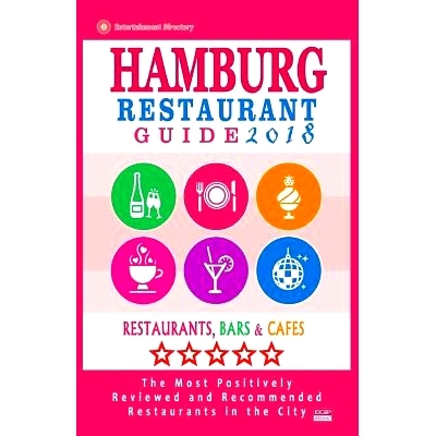 预订 Hamburg Restaurant Guide 2018: Best Rated Restaurants in Hamburg, Germany - 500 Restaurants, Bars and Cafes Recomme
