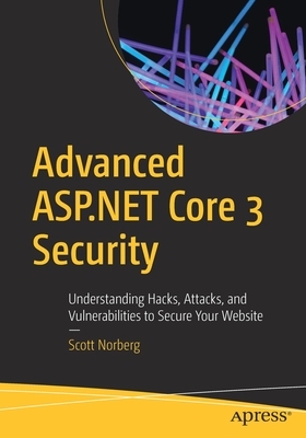 【预订】Advanced ASP.NET Core 3 Security: Understanding Hacks, Attacks, and Vulnerabilities to Secure Your Website