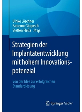 预订 Strategien Der Implantatentwicklung Mit Hohem Innovationspotenzial: Von Der Idee Zur Erfolgreichen Standardlösung
