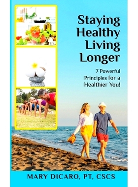预订 Staying Healthy Living Longer - 7 Powerful Principles for a Healthier You!: 9781087950266