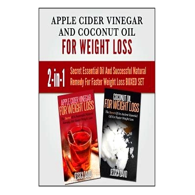 预订 Apple Cider Vinegar and Coconut Oil for Weight Loss: Secret Essential Oil And Successful Natural Remedy For Faster