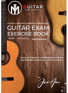 预订 Guitar Exam Exercise Book: Classical, Acoustic & Fingerstyle Guitar Styles Grades 1 - 5 and beyond: 9781739947330