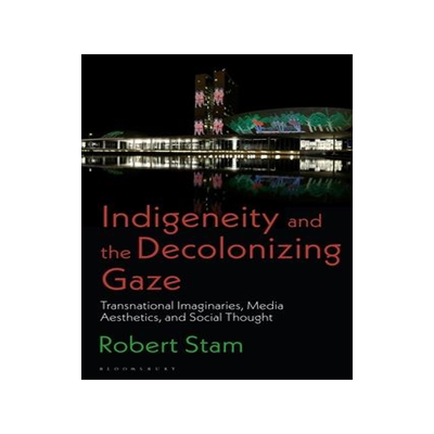[预订]Indigeneity and the Decolonizing Gaze: Transnational Imaginaries, Media Aesthetics, and Social Thoug 9781350282360