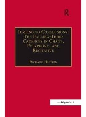 预订 Jumping to Conclusions: The Falling-Third Cadences in Chant, Polyphony, and Recitative: 9781138262997