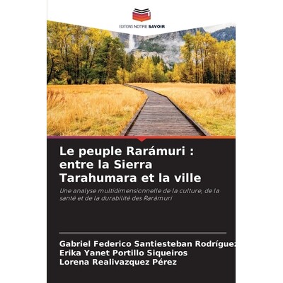 预订 Le peuple Rarámuri: entre la Sierra Tarahumara et la ville: 9786209372872