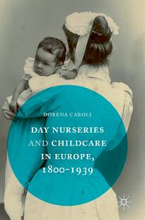 【预订】Day Nurseries & Childcare in Europe, 1800–1939