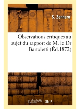 预订 Observations critiques au sujet du rapport de M. le Dr Bartoletti sur les mesures à prendre 对巴托莱蒂博士关于应采