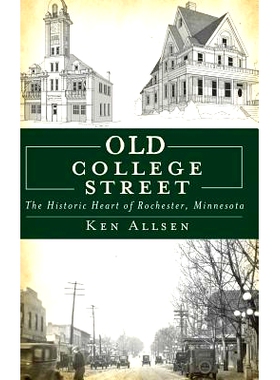 预订 Old College Street: The Historic Heart of Rochester, Minnesota: 9781540207029