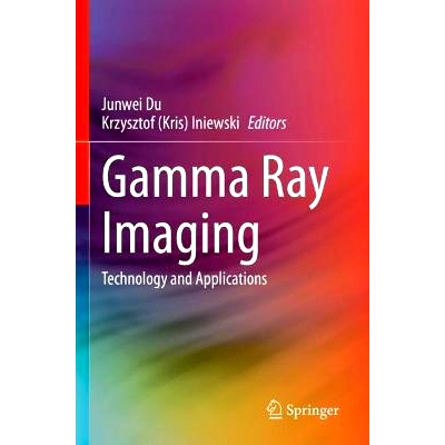 预订 Gamma Ray Imaging: Technology and Applications 伽马射线成像：技术及应用: 9783031306686