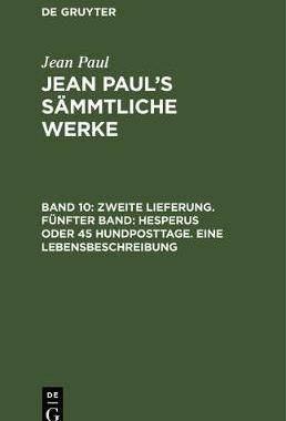【预订】Zweite Lieferung. Fünfter Band: Hesperus oder 45 Hundposttage. Eine 9783111070216