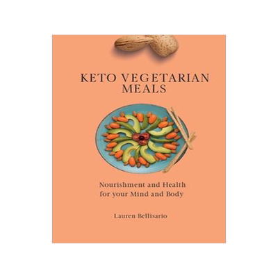 [预订]Keto Vegetarian Meals: Nourishment and Health for your Mind and Body 9781802772197