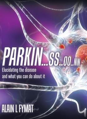 [预订]Parkin...ss..oo..nn: Elucidating The Disease And What You Can Do About It 9780228828747