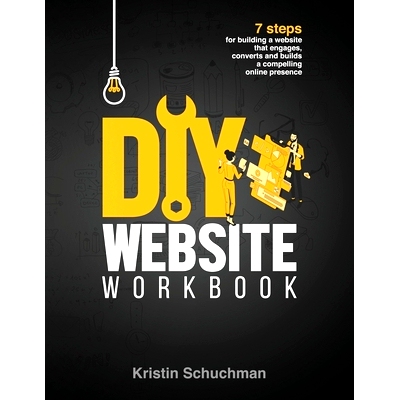 预订 DIY Website Workbook: 7 steps for building a website that engages, converts and builds a compelling online presence