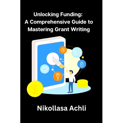 预订 Unlocking Funding: A Comprehensive Guide to Mastering Grant Writing: 9798387291678