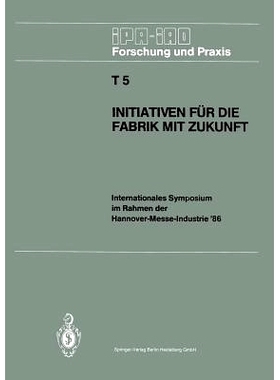 预订 Initiativen Für Die Fabrik Mit Zukunft: Internationales Symposium Im Rahmen Der Hannover-Messe-Industrie '86 10. U