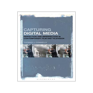 [预订]Capturing Digital Media: Perfection and Imperfection in Contemporary Film and Television 9781501373817
