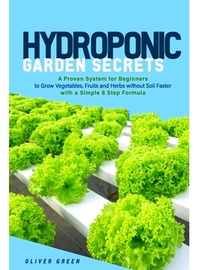预订 Hydroponic garden secrets: A proven system for beginners to grow vegetables, fruits and herbs without soil faster w