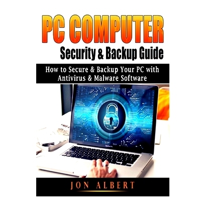 预订 PC Computer Security & Backup Guide: How to Secure & Backup Your PC with Antivirus & Malware Software: 978179488238