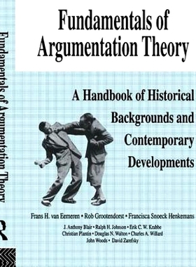 预订 Fundamentals of Argumentation Theory: A Handbook of Historical Backgrounds and Contemporary Developments: 978080581