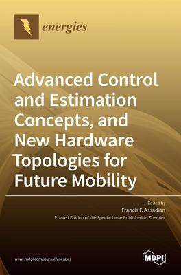 [预订]Advanced Control and Estimation Concepts, and New Hardware Topologies for Future Mobility 9783036534732