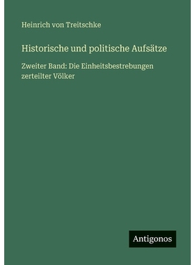 预订 Historische und politische Aufsätze: Zweiter Band: Die Einheitsbestrebungen zerteilter Völker: 9783563406533