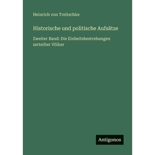预订 Historische und politische Aufsätze: Zweiter Band: Die Einheitsbestrebungen zerteilter Völker: 9783563406533