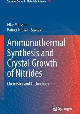 【预订】Ammonothermal Synthesis and Crystal Growth of Nitrides: Chemistry and Technology 9783030563073
