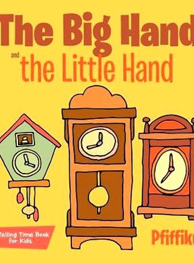 预订 The Big Hand and the Little Hand A Telling Time Book for Kids: 9781683776666