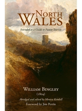 预订 North Wales - Intended as a Guide to Future Tourists: William Bingley (1804): 9781800422438