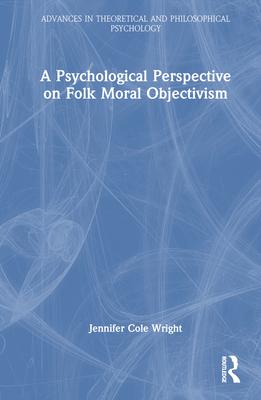 [预订]A Psychological Perspective on Folk Moral Objectivism 9781032421896