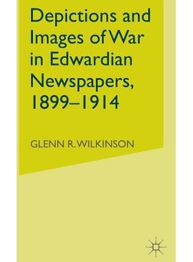 预订 Depictions and Images of War in Edwardian Newspapers, 1899-1914: 9780333717431