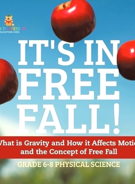 预订 It’s in Free Fall! What is Gravity and How it Affects Motion and the Concept of Free Fall Grade 6-8 Physical Scien