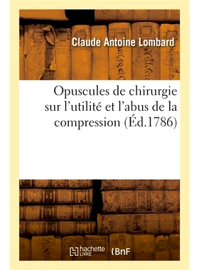 预订 Opuscules de chirurgie sur l’utilité et l’abus de la compression 关于压迫的有用性和滥用的手术小册子: 97823293913