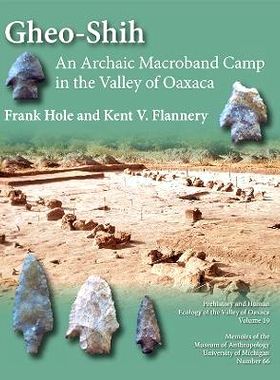 预订 Gheo-Shih: An Archaic Macroband Camp in the Valley of Oaxaca Volume 66 Gheo-Shih：瓦哈卡山谷的古老宏带营地第 66 卷: