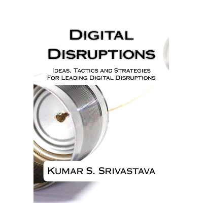 预订 Digital Disruptions: Ideas, tactics and strategies for igniting, catalyzing and leading a digital disruption: 97815