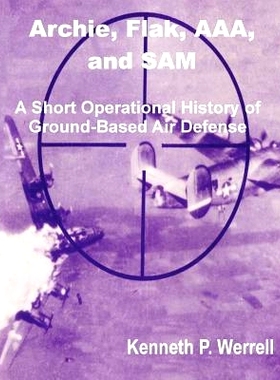 预订 Archie, Flak, AAA, and Sam: A Short Operational History of Ground-Based Air Defense: 9781410200266