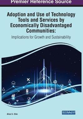 [预订]Adoption and Use of Technology Tools and Services by Economically Disadvantaged Communities: Implica 9781668453476