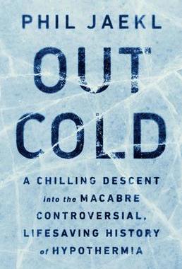 [预订]Out Cold: A Chilling Descent Into the Macabre, Controversial, Lifesaving History of Hypothermia 9781541756755