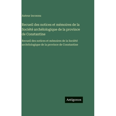 预订 Recueil des notices et mémoires de la Société archélologique de la province de Constantine: Recueil des notices