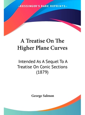 预订 A Treatise On The Higher Plane Curves: Intended As A Sequel To A Treatise On Conic Sections (1879): 9780548640234